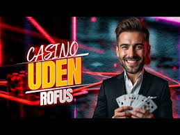 Casino Uden Rufus Spil Sikkert og Ansvarligt