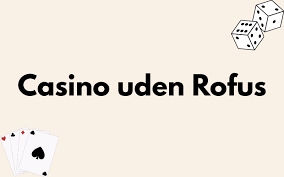 Bedste Online Casino Uden ROFUS Find Din Ideelle Spiloplevelse