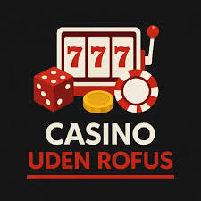 Casino Uden Rufus En Guide til Spil uden Begrænsninger
